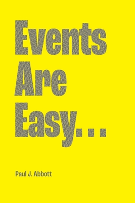 Events Are Easy... - Abbott, Paul J