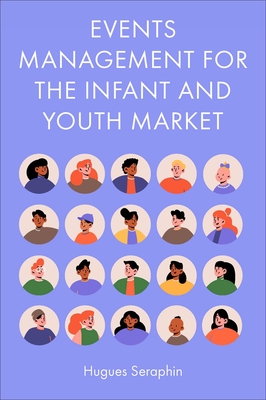 Events Management for the Infant and Youth Market - Seraphin, Hugues (Editor)