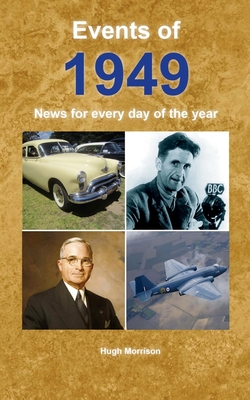 Events of 1949: News for every day of the year - Morrison, Hugh
