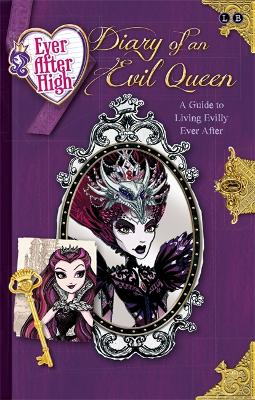 Ever After High: Diary of an Evil Queen: A Guide to Living Evilly Ever After - Deutsch, Stacia