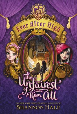 Ever After High: The Unfairest of Them All - Hale, Shannon