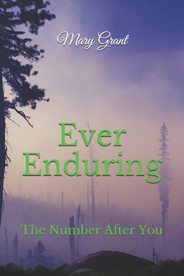 Ever Enduring: The Number After You - Grant, Mary