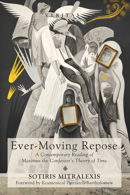 Ever-Moving Repose - Mitralexis, Sotiris, and Bartholomew, Ecumenical Patriarch (Foreword by)