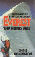 Everest the Hard Way - Bonington, Chris, Sir, and Hunt, Lord (Foreword by)