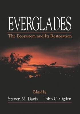 Everglades: The Ecosystem and Its Restoration - Davis, Steve, and Ogden, John C