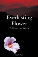 Everlasting Flower: A History of Korea