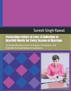 Everlasting Letters of Love: A Collection of Heartfelt Words for Every Season of Marriage: 36 Deeply Moving Letters to Inspire, Strengthen, and Rekindle the Bond Between Soulmates