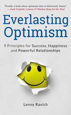 Everlasting Optimism: 9 Principles for Success, Happiness and Powerful Relationships - Ravich, Lenny