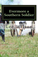 Evermore a Southern Soldier: The Fourth Book in the Series Once a Southern Soldier