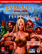 Everquest Online Adventures: Frontiers: Prima's Official Strategy Guide - Prima Temp Authors, and Lockridge, Debra, and Scruffy Productions