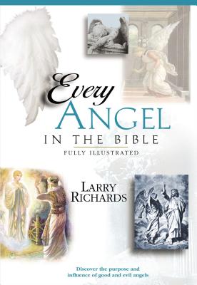 Every Angel in the Bible - Peters, Angie, and Richards, Lawrence O