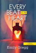 Every Beat of my Heart: A Memoir Of Redemption