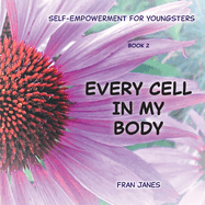 Every Cell In My Body: Self-Empowerment for Youngsters