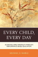 Every Child, Every Day: Achieving Zero Dropouts through Performance-Based Education