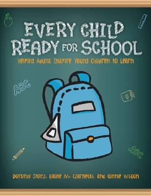 Every Child Ready for School: Helping Adults Inspire Young Children to Learn - Stoltz, Dorothy, and Czarnecki, Elaine M, and Wilson, Connie