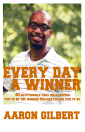 Every Day a Winner: Daily Devotionals That Will Inspire, Challenge, Encourage, and Motivate You to Be the Winner God Has Called You to Be.