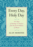 Every Day, Holy Day: 365 Days of Teachings and Practices from the Jewish Tradition of Mussar