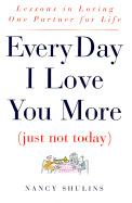 Every Day I Love You More: Just Not Today