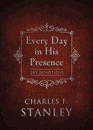 Every Day in His Presence: A Daily Devotional for Finding Peace and Purpose (365 Devotions - Inspiration for Every Day of the Year)
