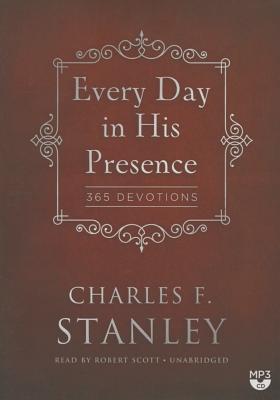 Every Day in His Presence - Stanley, Charles F, Dr., and Scott, Robert (Read by)