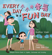 Every Day is a Fun Day &#23567;&#23567;&#30340;&#24184;&#31119;: Bilingual Picture Book in English, Traditional Chinese and Pinyin