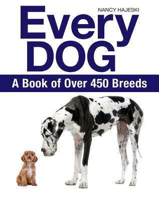 Every Dog: A Book of Over 450 Breeds - Hajeski, Nancy