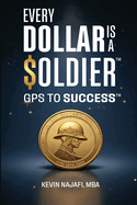 "Every Dollar Is A Soldier": GPS To Success