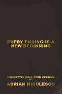 Every Ending Is a New Beginning: The Dotted Gratitude Notebook