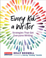 Every Kid a Writer: Strategies That Get Everyone Writing
