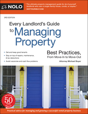 Every Landlord's Guide to Managing Property: Best Practices, from Move-In to Move-Out - Boyer, Michael