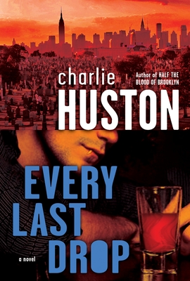Every Last Drop - Huston, Charlie