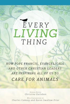 Every Living Thing - Gutleben, Christine (Editor), and Prior, Karen Swallow (Foreword by), and Camosy, Charles C (Foreword by)