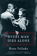 Every Man Dies Alone - Fallada, Hans, and Hofmann, Michael (Translated by), and Wilkes, Geoff (Afterword by)