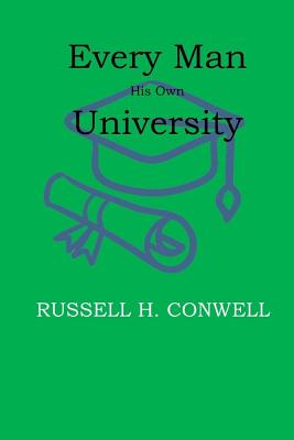 Every Man His Own University - Conwell, Russell H