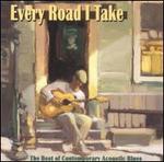 Every Road I Take: The Best of Contemporary Acoustic Blues