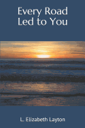 Every Road Led to You