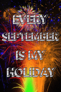 Every September Is My Holiday: HAPPY BIRTHDAY For Women Friend Or Coworker September Birthday Gifts - Funny Gag Gift - Funny Birthday Presents - 21 to 60