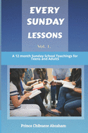 Every Sunday Lessons: A 12 Months Sunday School Teachings for Teens and Adults