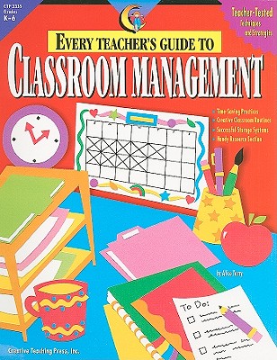 Every Teacher's Guide to Classroom Management - Terry, Alice, and Hall, Karen P (Editor), and Williams, Carolea (Contributions by)