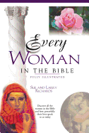 Every Woman in the Bible: Everything in the Bible Series