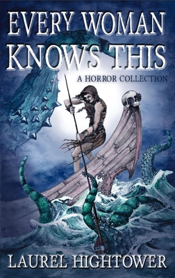 Every Woman Knows This: A Horror Collection - Hightower, Laurel