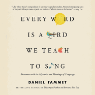 Every Word Is a Bird We Teach to Sing: Encounters with Language