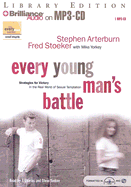 Every Young Man's Battle: Strategies for Victory in the Real World of Sexual Temptation
