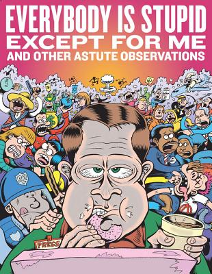 Everybody Is Stupid Except For Me: And Other Astute Observations - Bagge, Peter