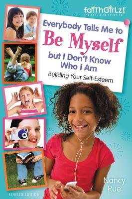 Everybody Tells Me to Be Myself But I Don't Know Who I Am, Revised Edition - Rue, Nancy N