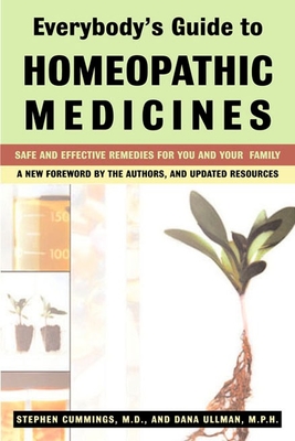 Everybody's Guide to Homeopathic Medicines: Safe and Effective Remedies for You and Your Family, Updated - Cummings, Stephen