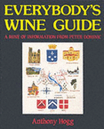 Everybody's Wine Guide: A Mine of Information from Peter Dominic - Hogg, Anthony