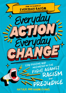 Everyday Action, Everyday Change: A motivational children's handbook from the founders of Everyday Racism