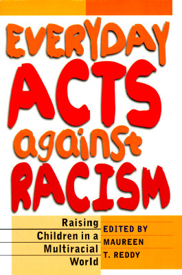 Everyday Acts Against Racism: Raising Children in a Multicultural World - Reddy, Maureen (Editor)