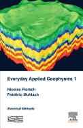 Everyday Applied Geophysics 1: Electrical Methods